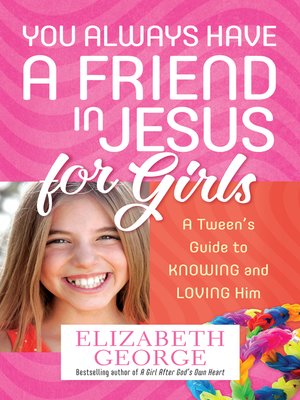 cover image of You Always Have a Friend in Jesus for Girls
